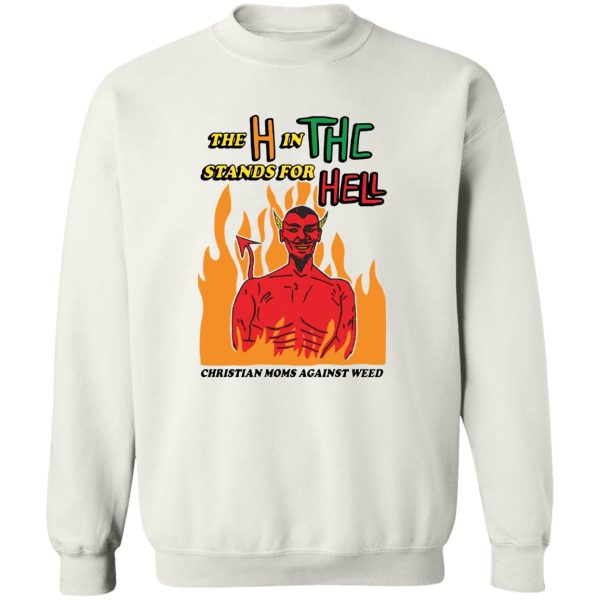 The H In THC Stands For Hell Shirt