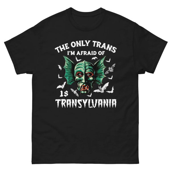 The Only Trans I’m Afraid Of Is Transylvania Shirt