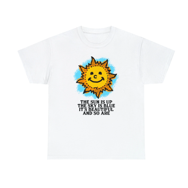 The Sun Is Up, The Sky Is Blue Shirt