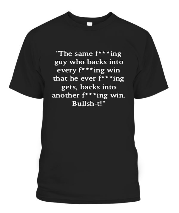 The same fucking guy who backs into every fucking win Shirt Kyle Busch