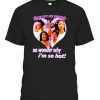 These Are My Parents – No Wonder Why I’m So Hot T-Shirt