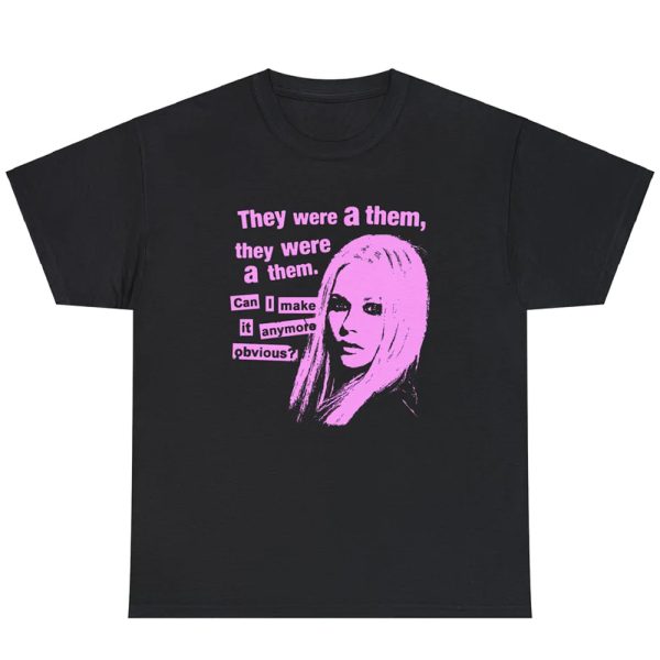 They Were A Them, They Were A Them. Can I Make It Anymore Obvious Shirt