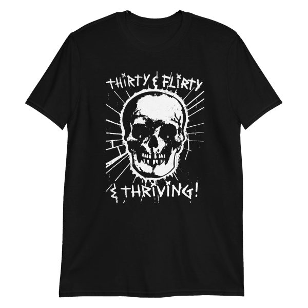 Thirty, Flirty and Thriving Shirt