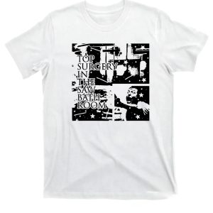 Top Surgery In The Saw Bathroom Shirt
