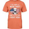Trump – I’D LOVE A MEAN TWEET AND $1.79 GAS RIGHT NOW SHIRT