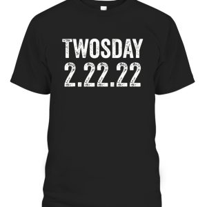 Twosday 2-22-2022 Tuesday February 2nd 2022 Funny Date T-Shirt