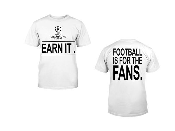 UCL earn it. Football is for the fans Shirt