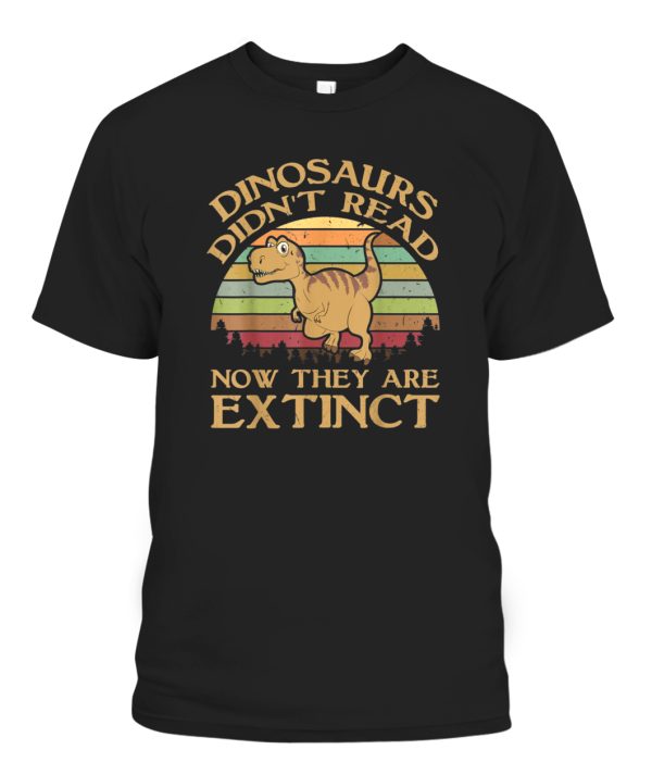 Vintage Dinosaurs Didn’t Read Now They Are Extinct T Shirt