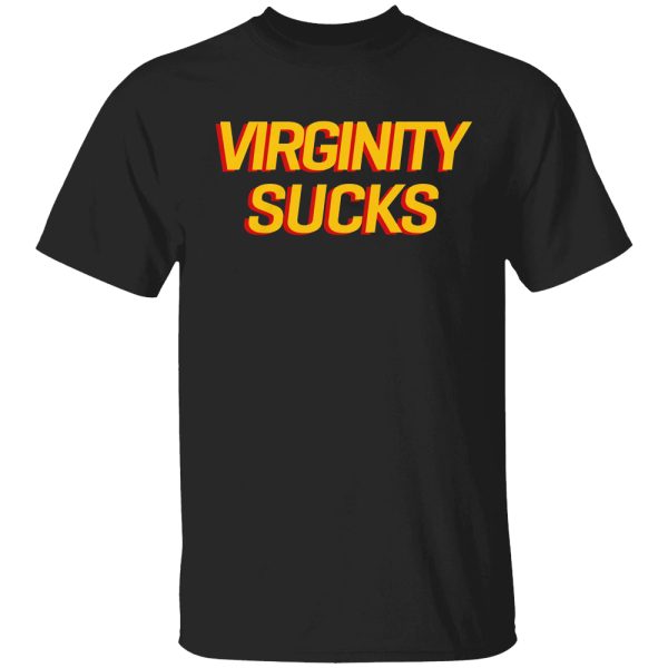 Virginity Sucks Shirt