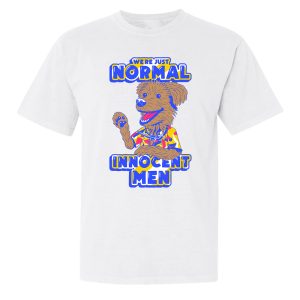WE’RE JUST NORMAL INNOCENT MEN SHIRT