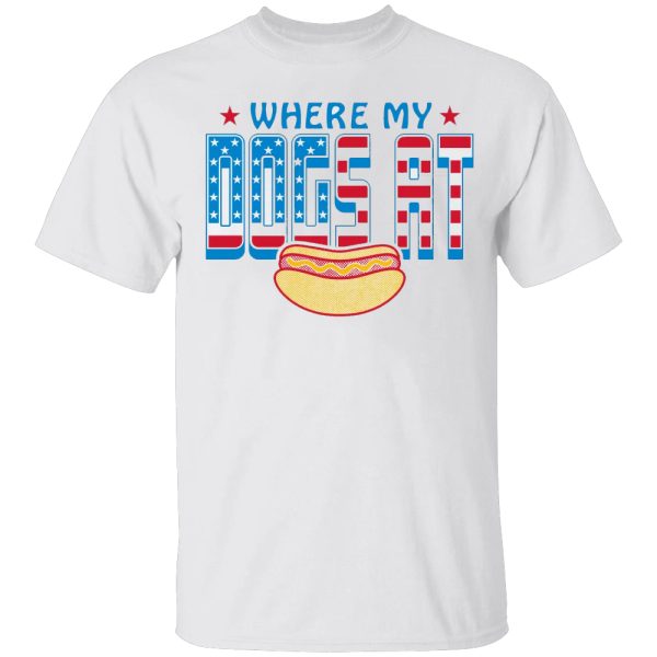 WHERE MY DOGS AT SHIRT