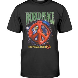 WORLD PEACE – NO PLACE FOR HATE SHIRT