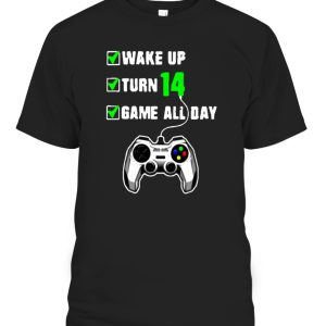 Wake Up Turn 14 Game All Day Checklist Design Video Game T-Shirt