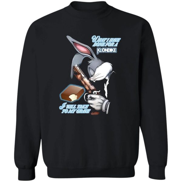 What I Have Done For A Klondike I Will Take To My Grave Shirt Bugs Bunny