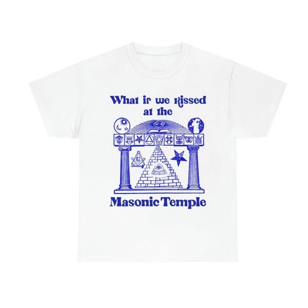 What If We Kissed At The Masonic Temple Shirt