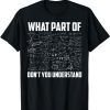What Part Of Don’t You Understand – Funny Math Teacher Gift T-Shirt
