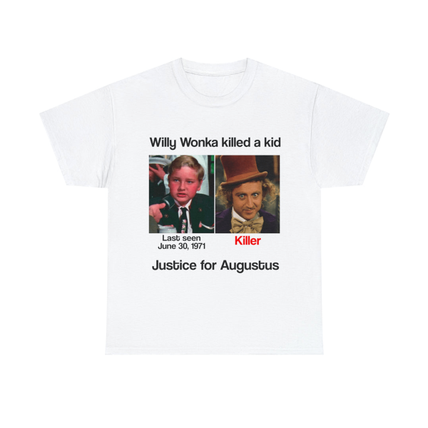 Willy Wonka Killed A Kid – Justice For August Shirt Charlie and the Chocolate Factory