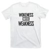 Wokeness Breeds Weakness Shirt