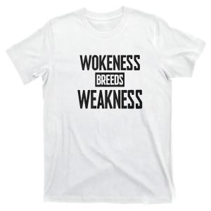 Wokeness Breeds Weakness Shirt