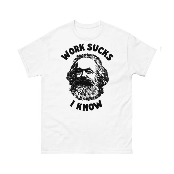 Work Sucks I Know Shirt Funny Karl Marx