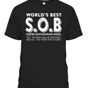 World’s Best S.O.B Super Outstanding Boss Funny Colleague T-Shirt
