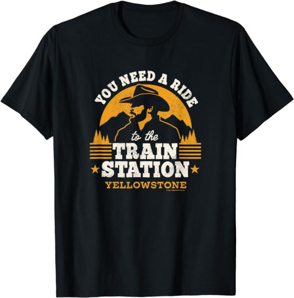 Yellowstone – You Need a Ride to the Train Station T-Shirt