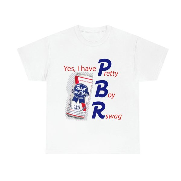 Yes, I Have PBR (Pretty Boy Rswag) Shirt