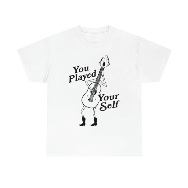 You Played Yourself Shirt