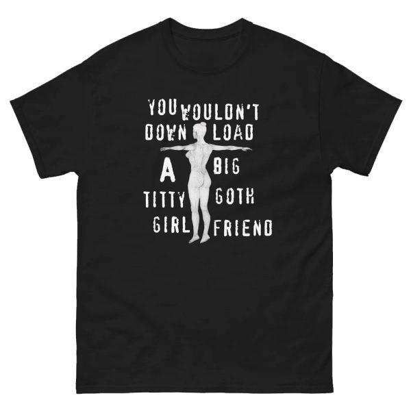 You Wouldn’t Download A Big Titty Goth Girlfriend Shirt