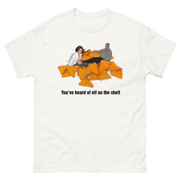 You’ve Heard Of Elf On A Shelf – Pedophile on a Dorito Pile Shirt