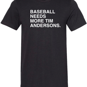 BASEBALL NEEDS MORE TIM ANDERSONS