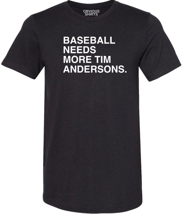 BASEBALL NEEDS MORE TIM ANDERSONS