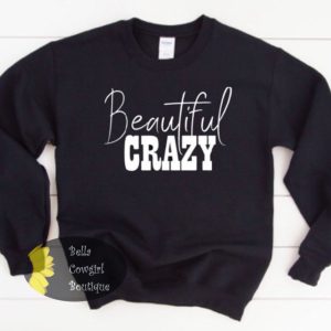 Beautiful Crazy Country Music Sweatshirt