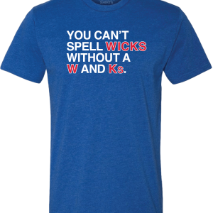 CAN’T SPELL WICKS WITHOUT A W AND Ks