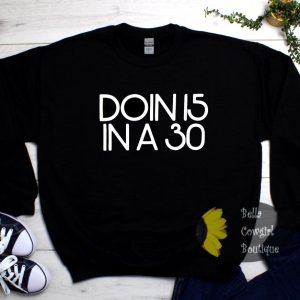 Doing 15 In A 30 Country Music Sweatshirt