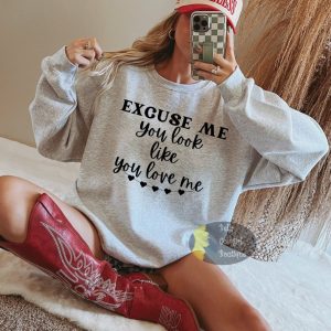 Excuse Me You Look Like You Love Me Country Music Valentine’s Day Sweatshirt