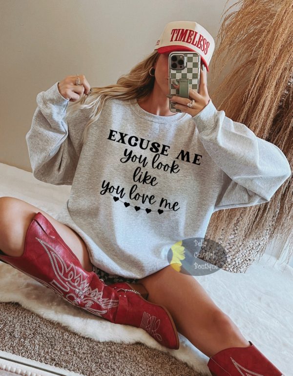 Excuse Me You Look Like You Love Me Country Music Valentine’s Day Sweatshirt