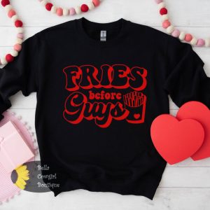 Fries Over Guys Funny Valentine’s Day Sweatshirt