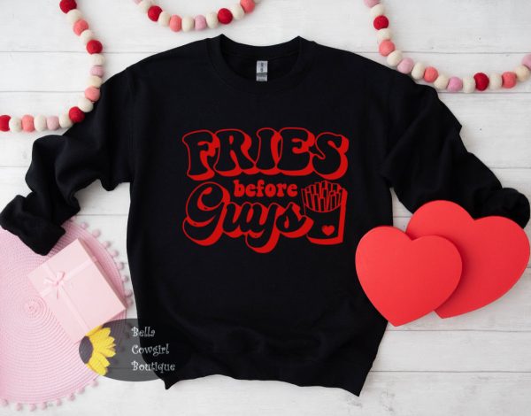 Fries Over Guys Funny Valentine’s Day Sweatshirt