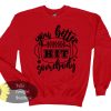 Hit Somebody Football Sweatshirt