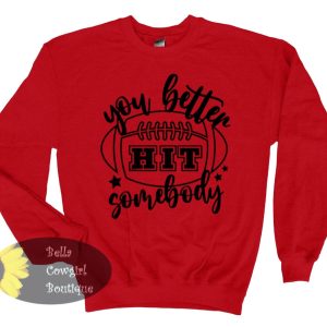 Hit Somebody Football Sweatshirt