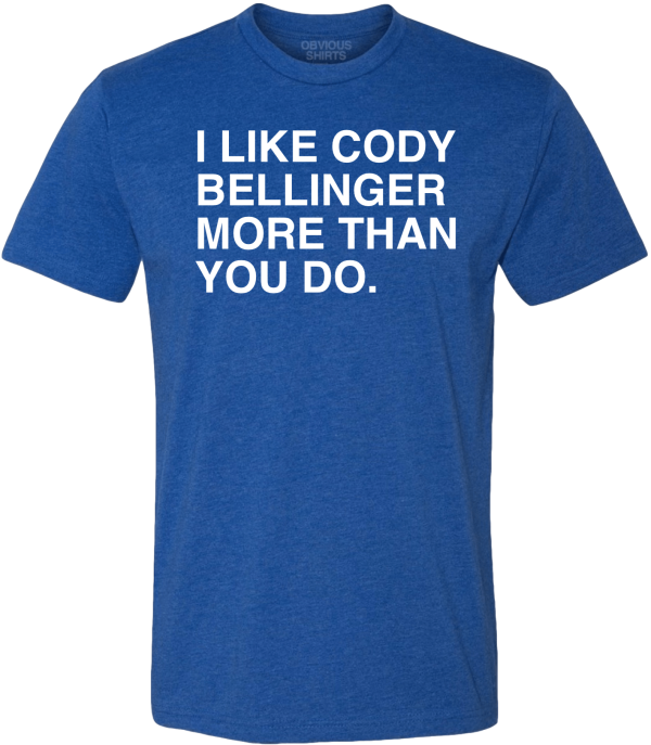 I LIKE CODY BELLINGER MORE THAN YOU DO