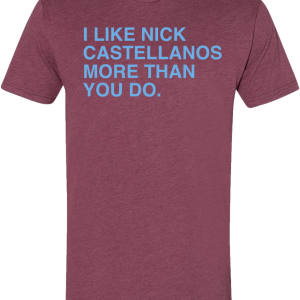 I LIKE NICK CASTELLANOS MORE THAN YOU DO