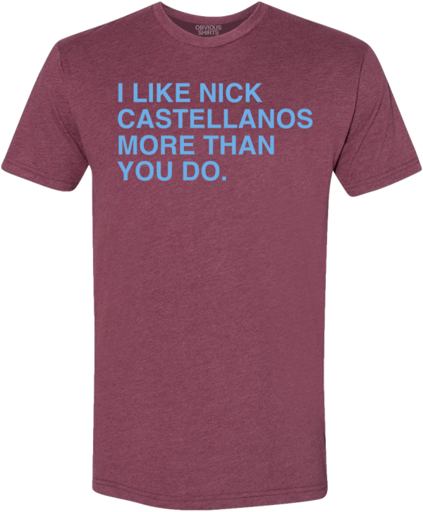 I LIKE NICK CASTELLANOS MORE THAN YOU DO