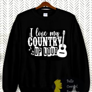 I Love My Country Up Loud Country Western Music Sweater
