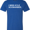 I MISS KYLE SCHWARBER