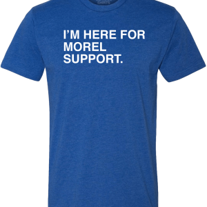 I’M HERE FOR MOREL SUPPORT