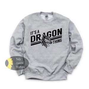 It’s A Dragon Thing Sweatshirt