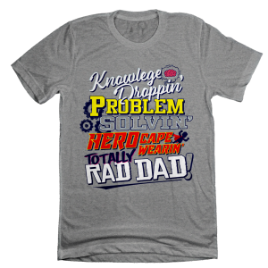 Knowledge Droppin’ Totally Rad Dad