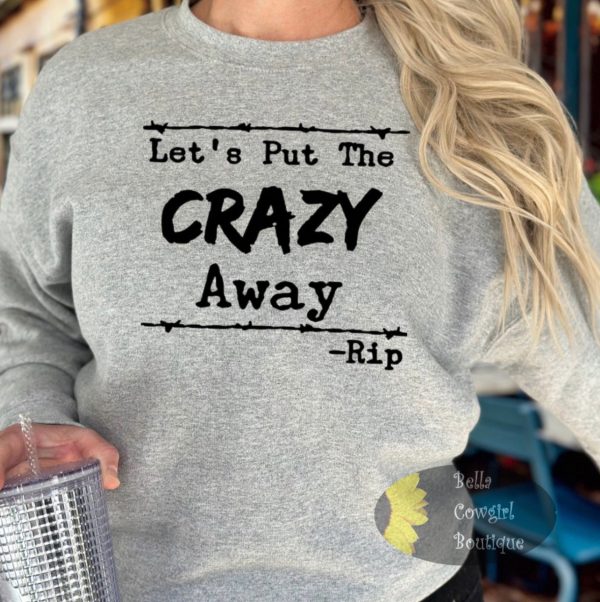 Let’s Put The Crazy Away Funny Yellowstone Western Sweatshirt